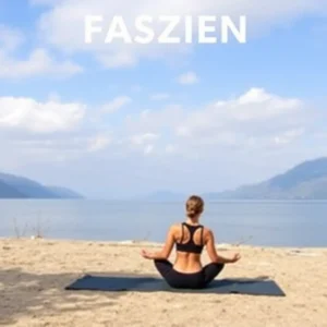 Faszien Yoga Übungen: Entdecke die besten Tipps für mehr Flexibilität!